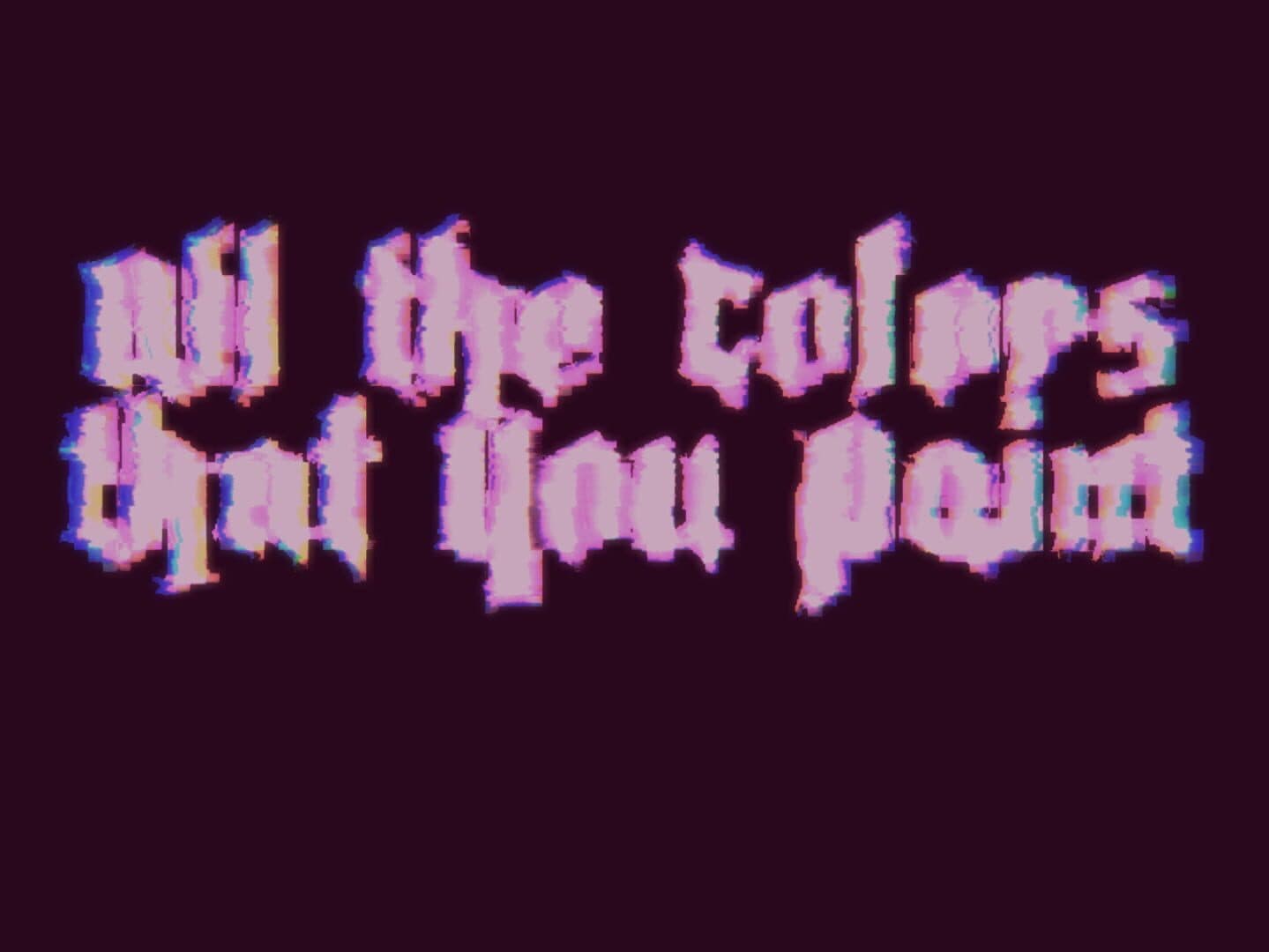 All The Colors That You Paint screenshot 2