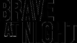 Brave At Night